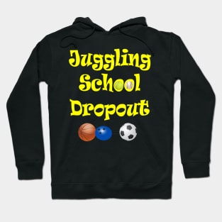 Juggling School Dropout Hoodie